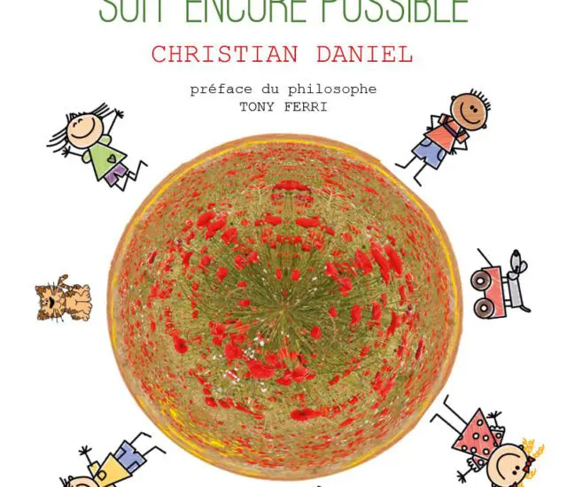 Entretien avec Christian Daniel – Agissons aujourd&rsquo;hui afin que demain soit encore possible