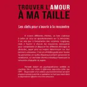 TROUVER L'AMOUR A MA TAILLE - Les clefs pour s’ouvrir à la rencontre