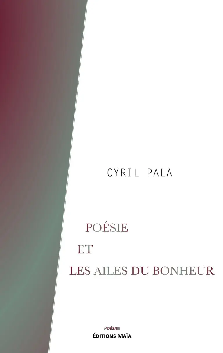 Poésie et Les Ailes du bonheur_Cyril Pala