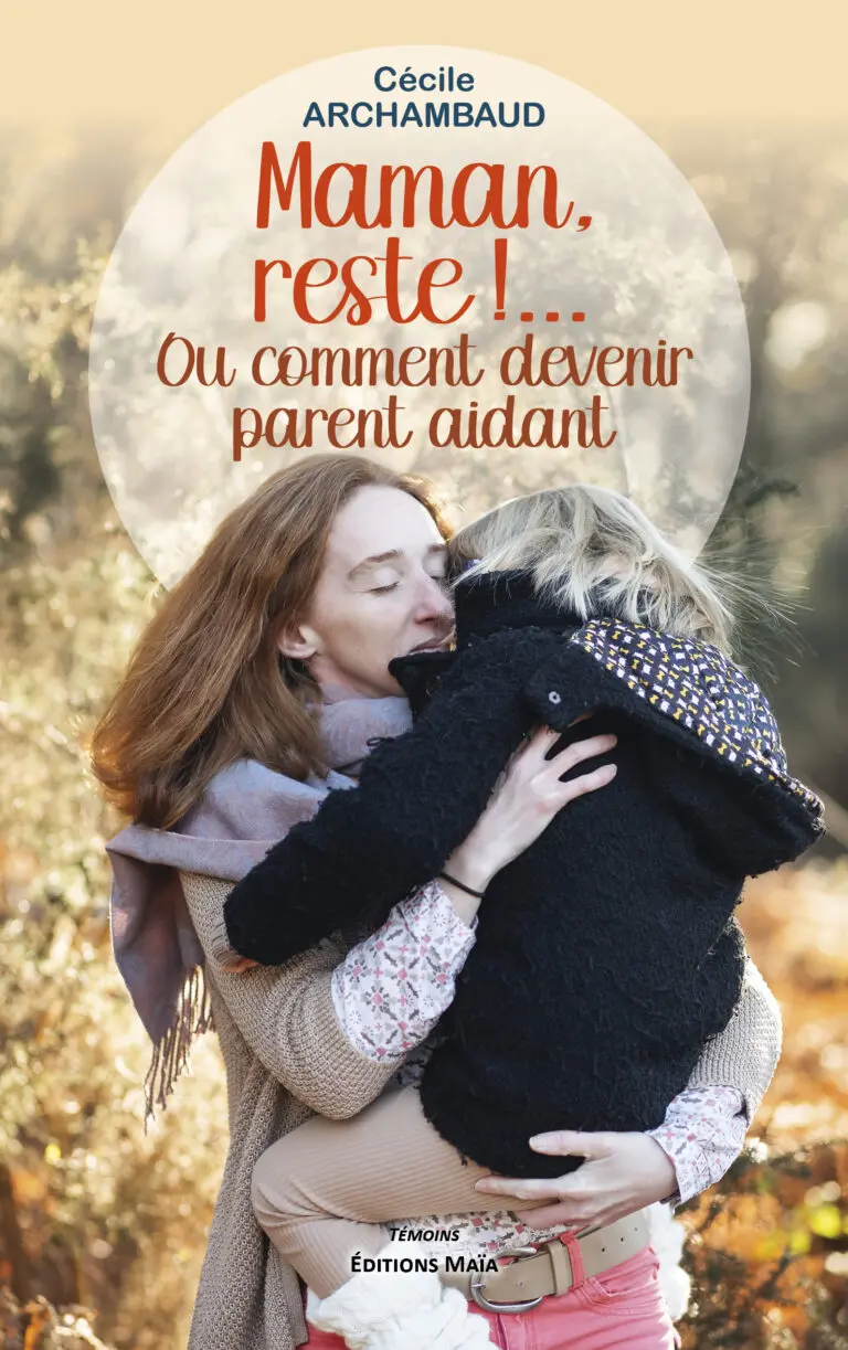Maman, reste… - Ou comment devenir parent aidant_1
