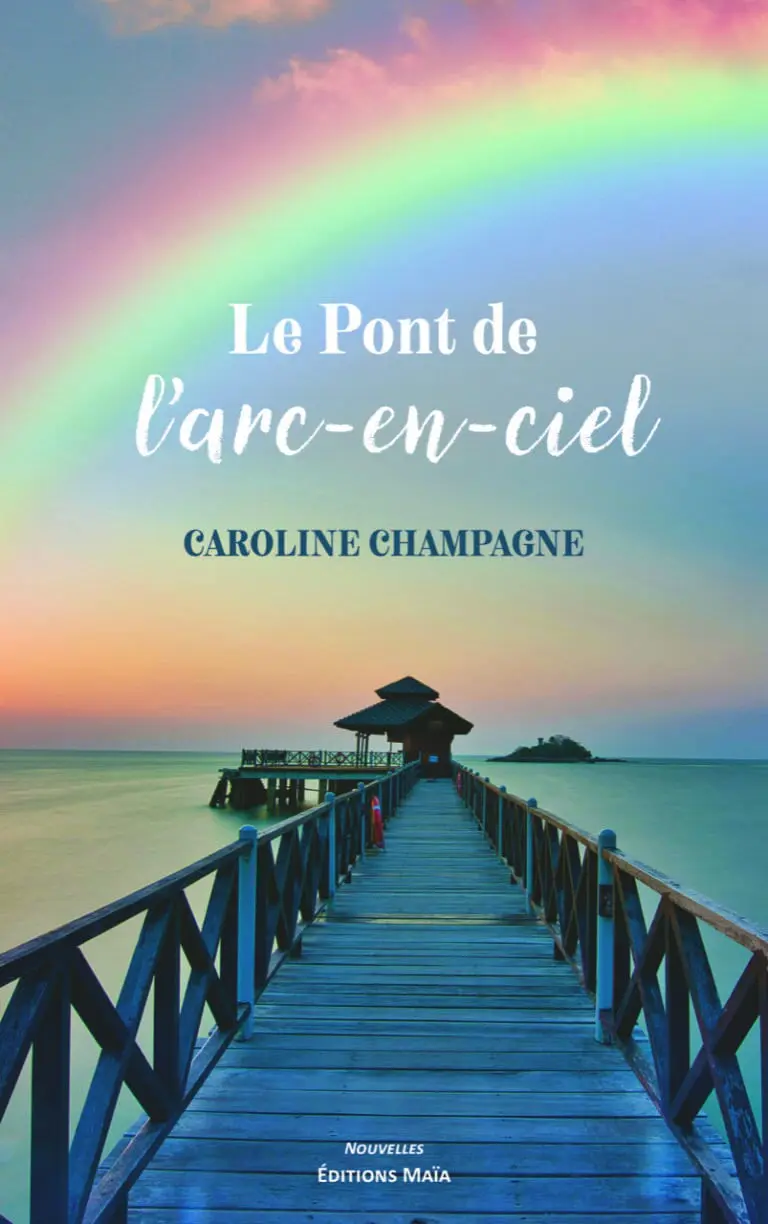 Caroline CHAMPAGNE - Le Pont de l’arc-en-ciel