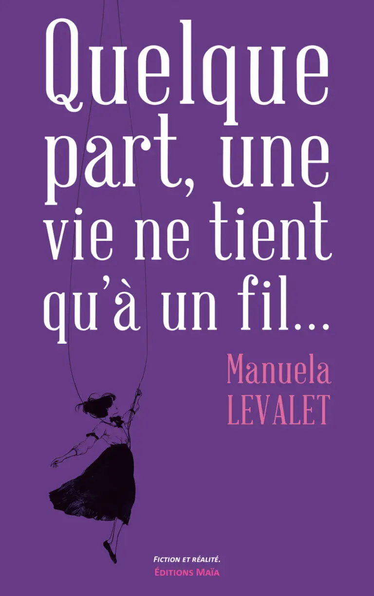 Manuela LEVALET - Quelque part, une vie ne tient qu’à un fil…