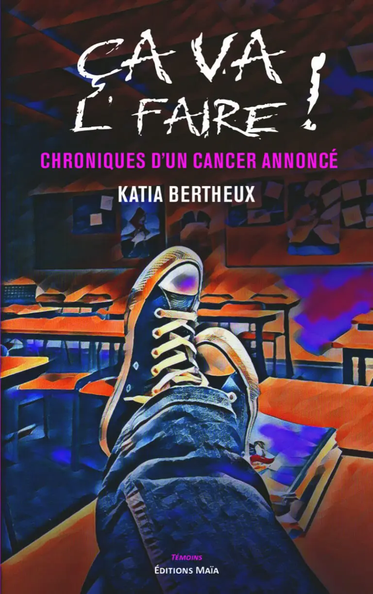 Katia BERTHEUX - ÇA VA L’FAIRE ! Chroniques d’un cancer annoncé