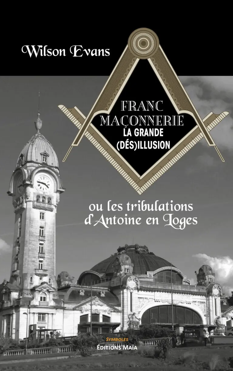 Wilson EVANS - Franc-maçonnerie, la grande (dés)illusion - ou les tribulations d’Antoine en Loges_1