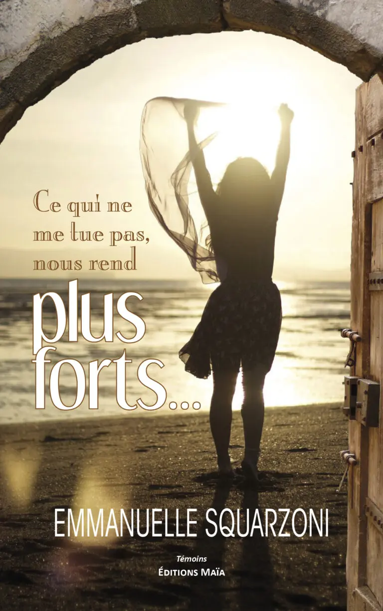 Emmanuelle SQUARZONI - Ce qui ne me tue pas nous rend plus forts…