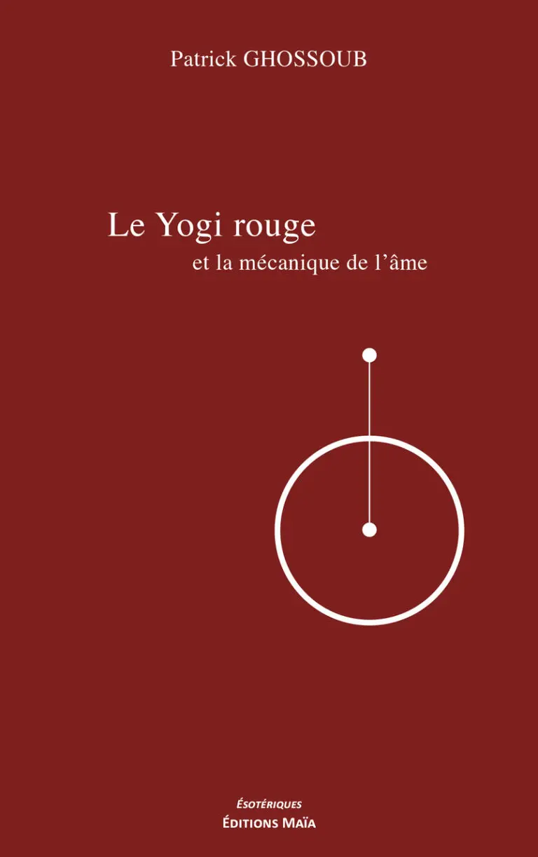 Patrick GHOSSOUB - Le Yogi rouge et la mécanique de l’âme