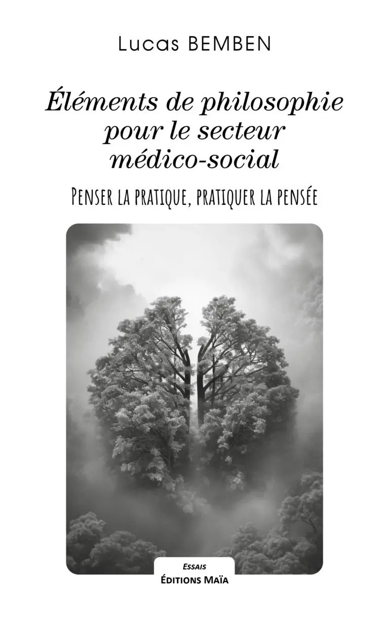 Lucas BEMBEN - Éléments de philosophie pour le secteur médico-social - Penser la pratique, pratiquer la pensée(1)
