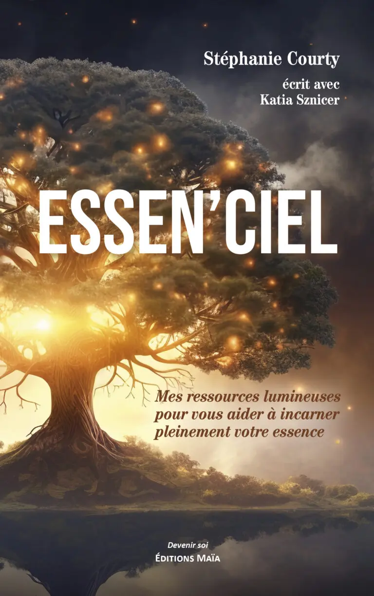 Stéphanie COURTY &amp; Katia SZNICER - Essen’Ciel - Mes ressources lumineuses pour vous aider à incarner pleinement votre essence
