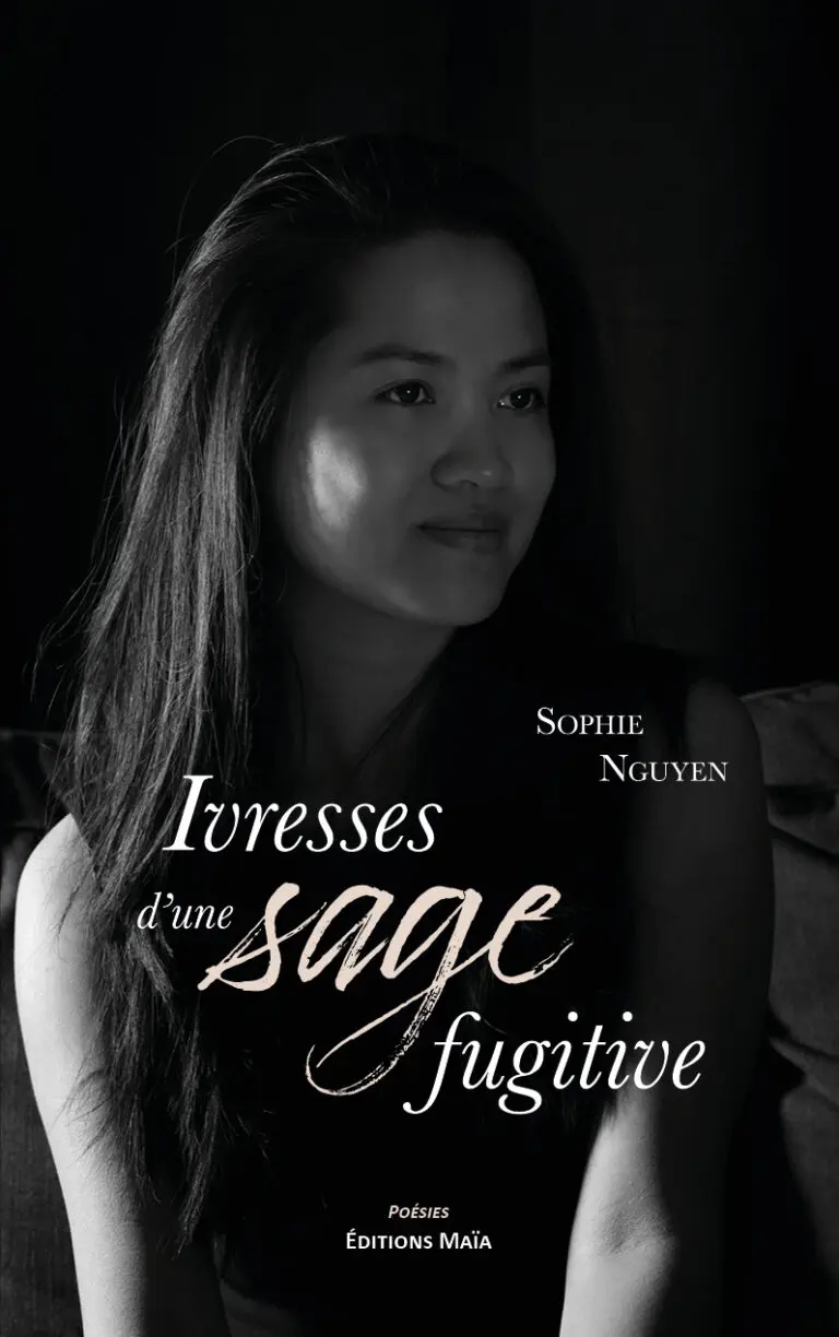 Ivresses d'une sage fugitive Sophie Nguyen