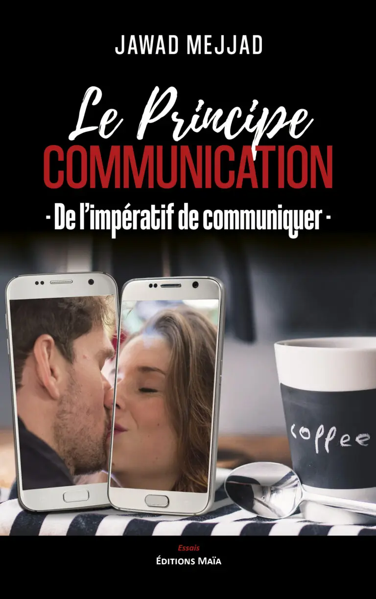 Jawad MEJJAD - Le Principe communication - De l’impératif de communiquer