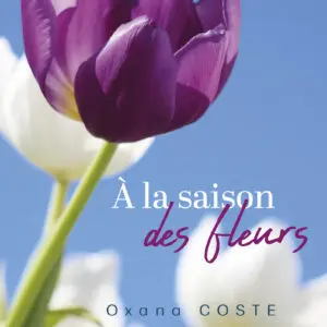 Oxana COSTE - À la saison des fleurs