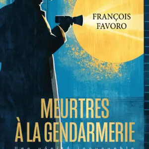 Meurtres a la gendarmerie Francois Favoro