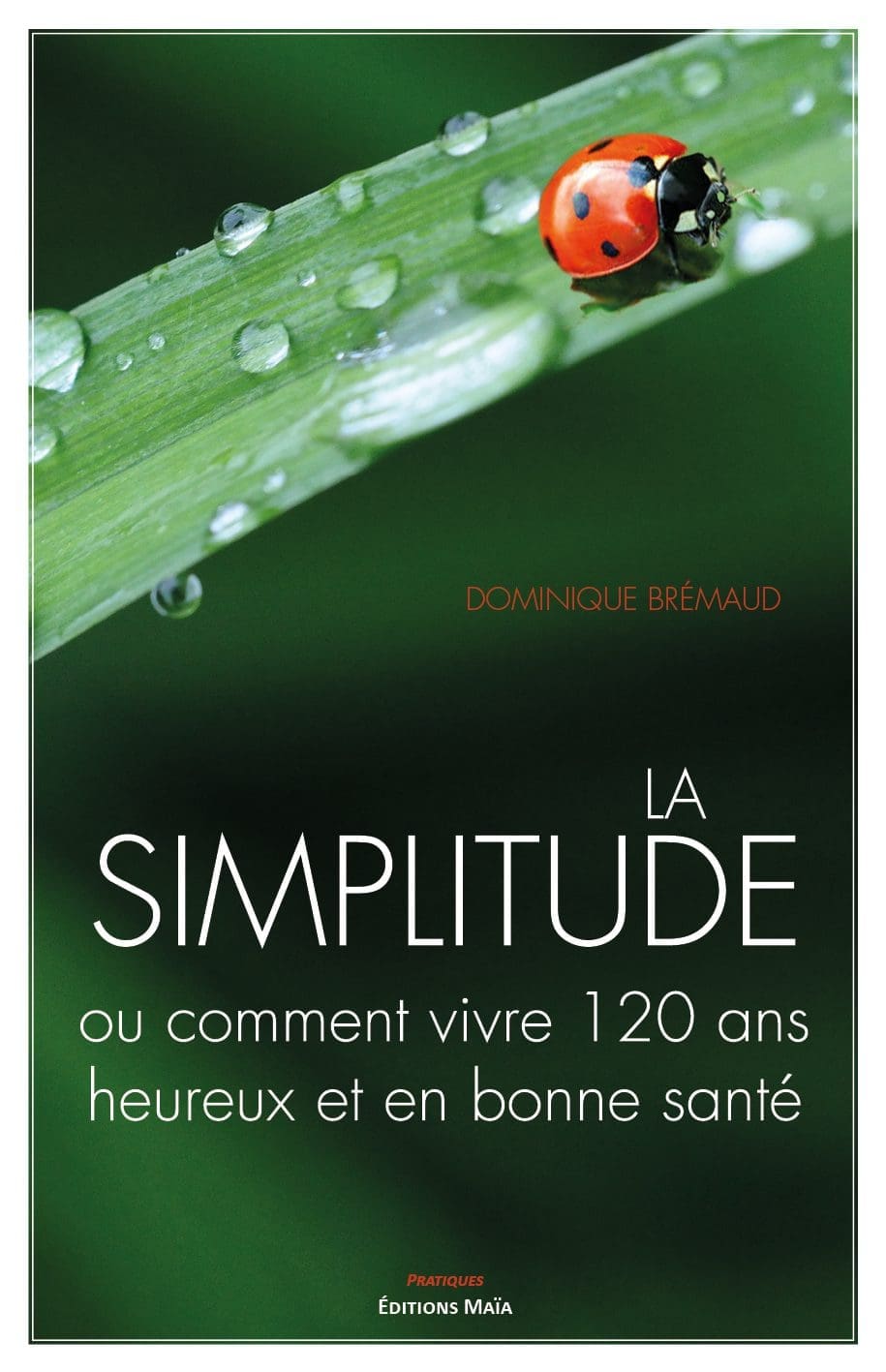 Entretien avec Dominique Brémaud – La simplitude ou comment vivre 120 ans heureux et en bonne santé