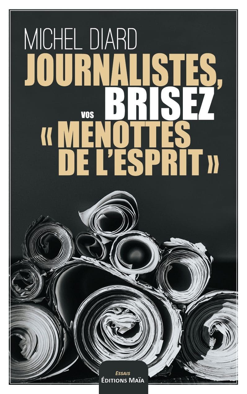 Entretien avec Michel Diard  – Journalistes, brisez vos « menottes de l’esprit »