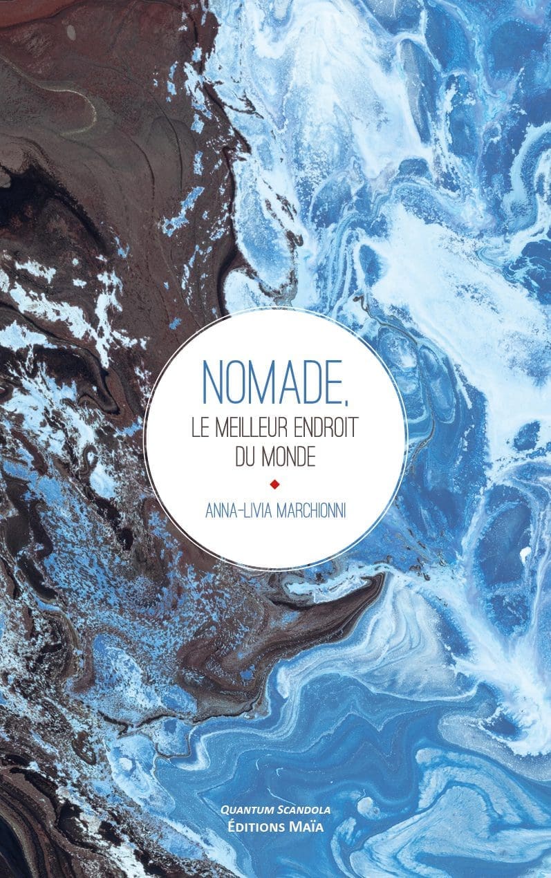 Entretien avec Anna-Livia Marchionni – Nomade, le meilleur endroit du monde