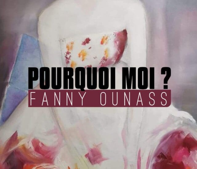 Entretien avec Fanny Ounass – Pourquoi moi ?
