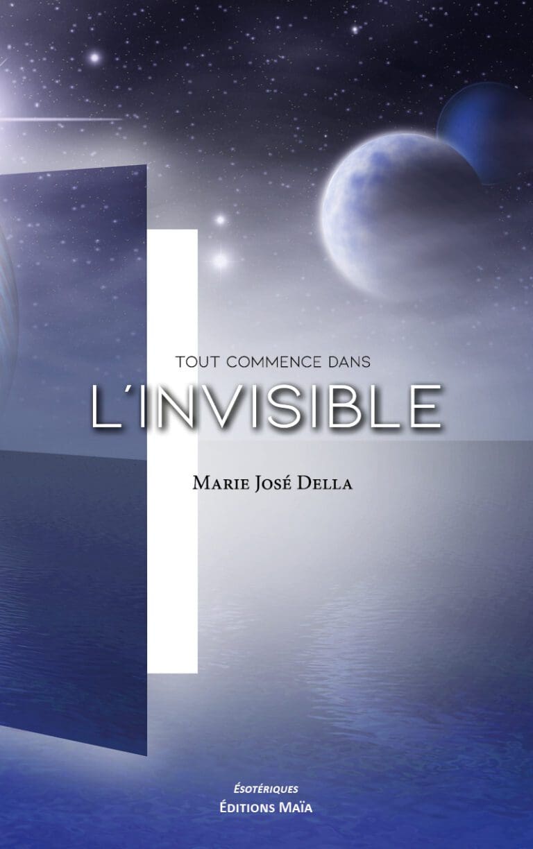 Tout commnce dans l'invisible Marie Jose Della