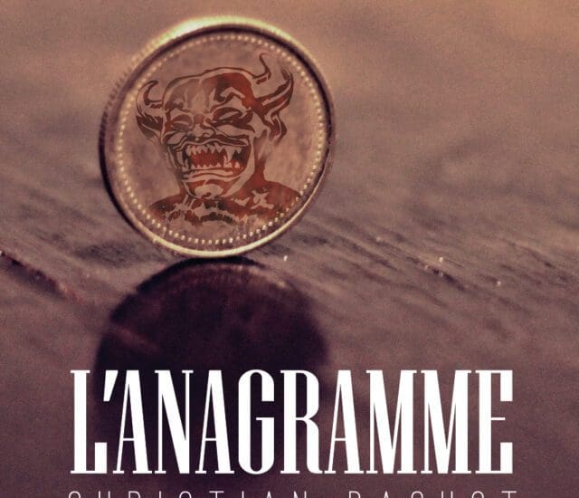 Entretien avec Christian Daoust – L&rsquo;anagramme