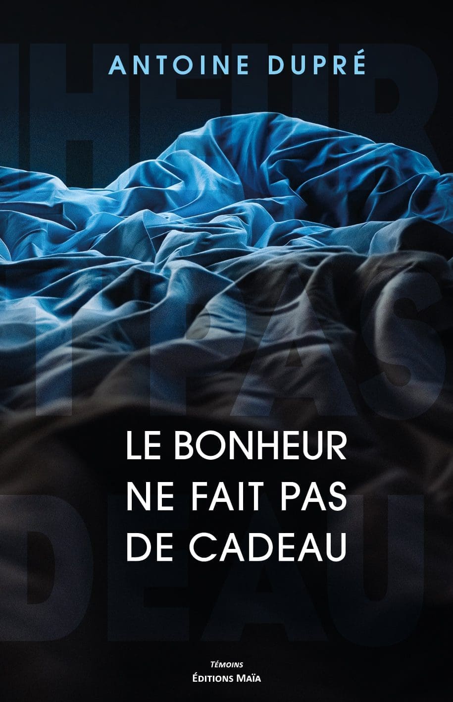 Entretien avec Antoine Dupré – Le bonheur ne fait pas de cadeau