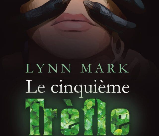 Entretien avec Lynn Mark – Le cinquième trèfle – 1. Mensonge