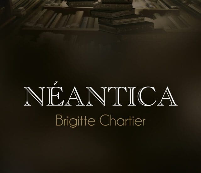 Entretien avec Brigitte Chartier – Néantica