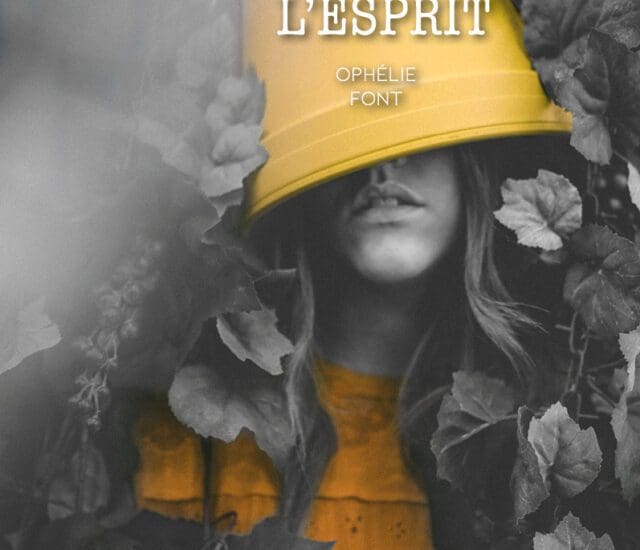Entretien avec Ophélie Font – Les méandres de l&rsquo;esprit