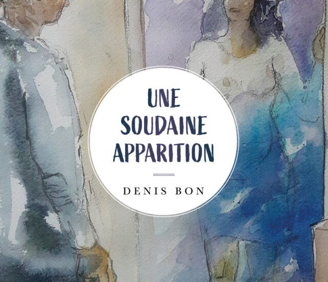 Entretien avec Denis Bon – Une soudaine apparition