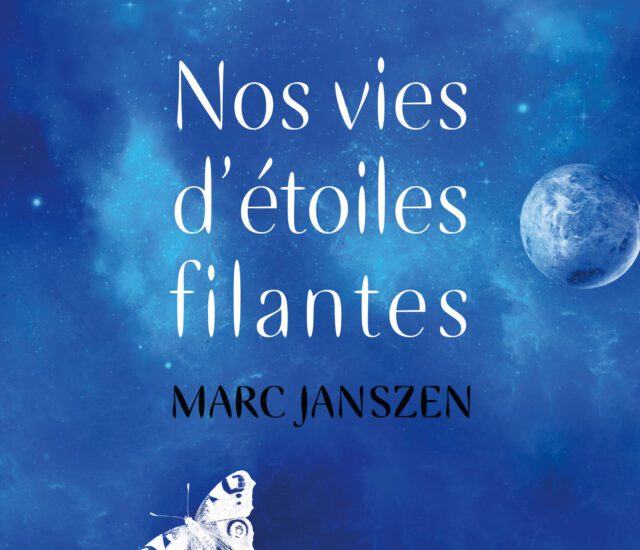 Entretien avec Marc Janszen – Nos vies d’étoiles filantes