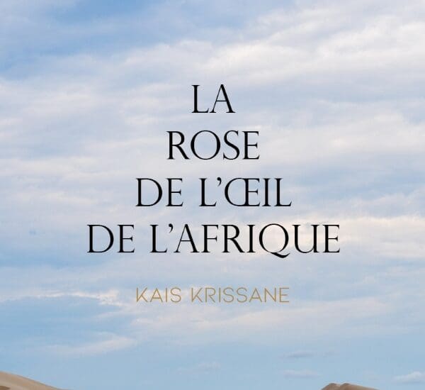 Entretien avec Kais Krissane – La rose de l’œil de l’Afrique