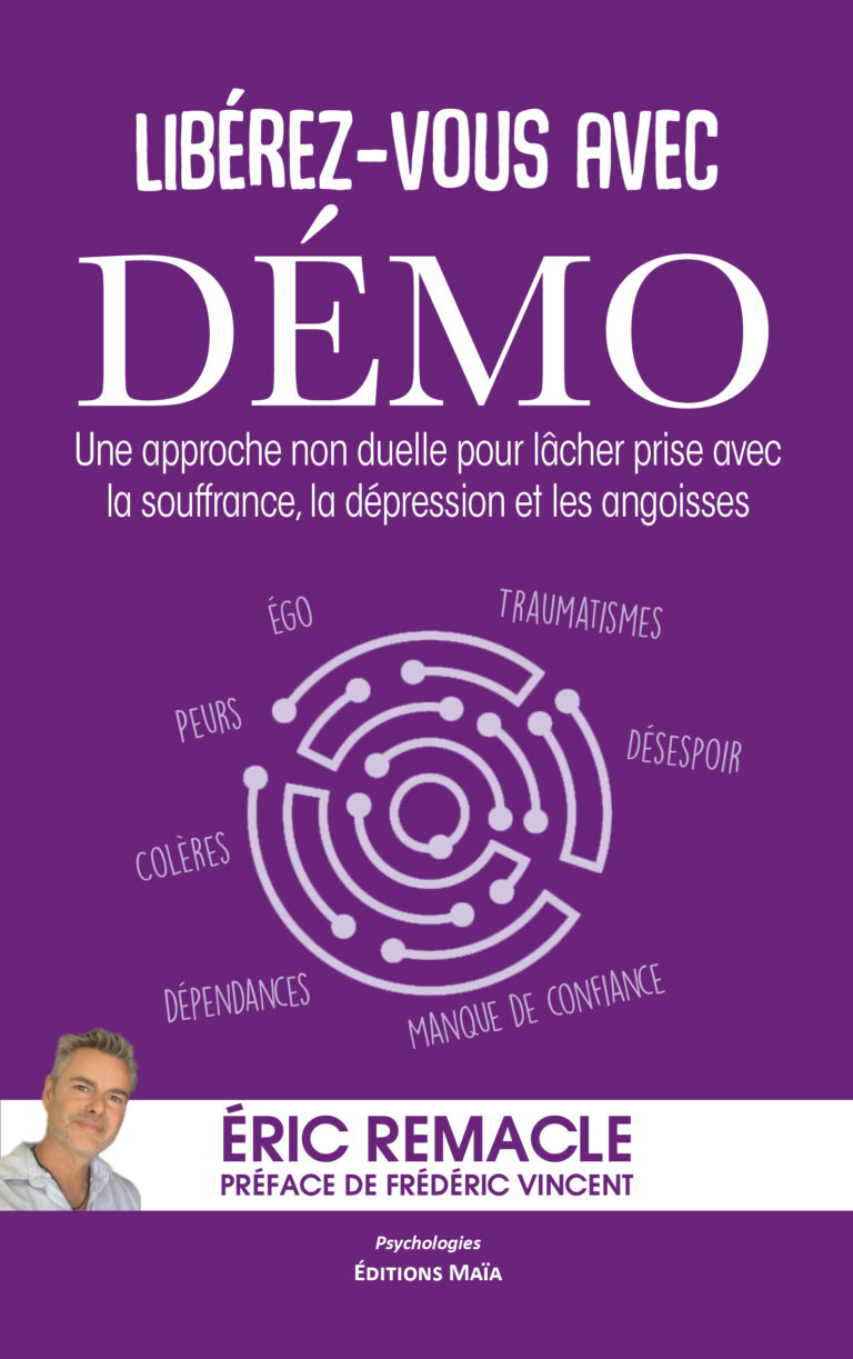 Éric REMACLE - Libérez vous avec DÉMO - Une approche non duelle pour lâcher prise avec la souffrance