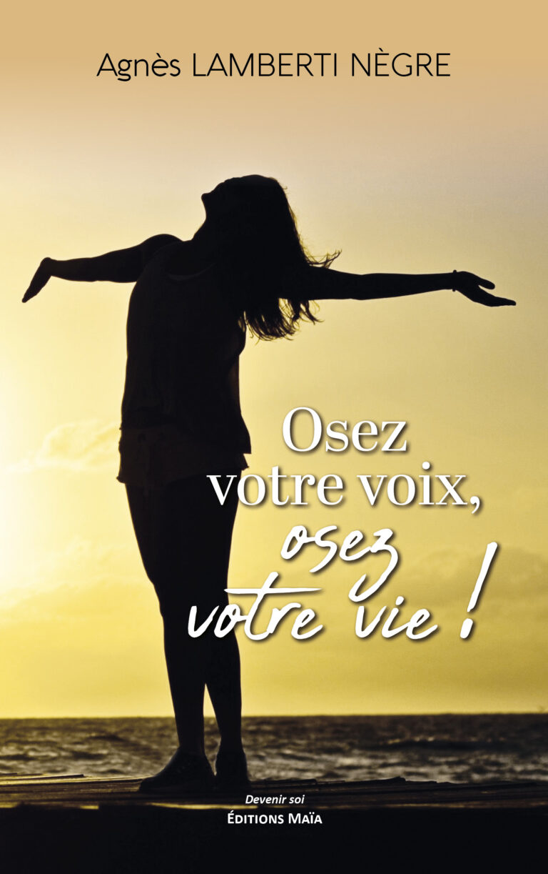 Agnès LAMBERTI NÈGRE - Osez votre voix, osez votre vie