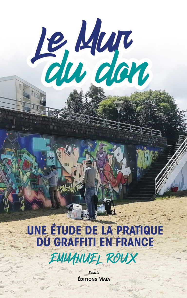 Emmanuel ROUX - Le Mur du don - Une étude de la pratique du graffiti en France