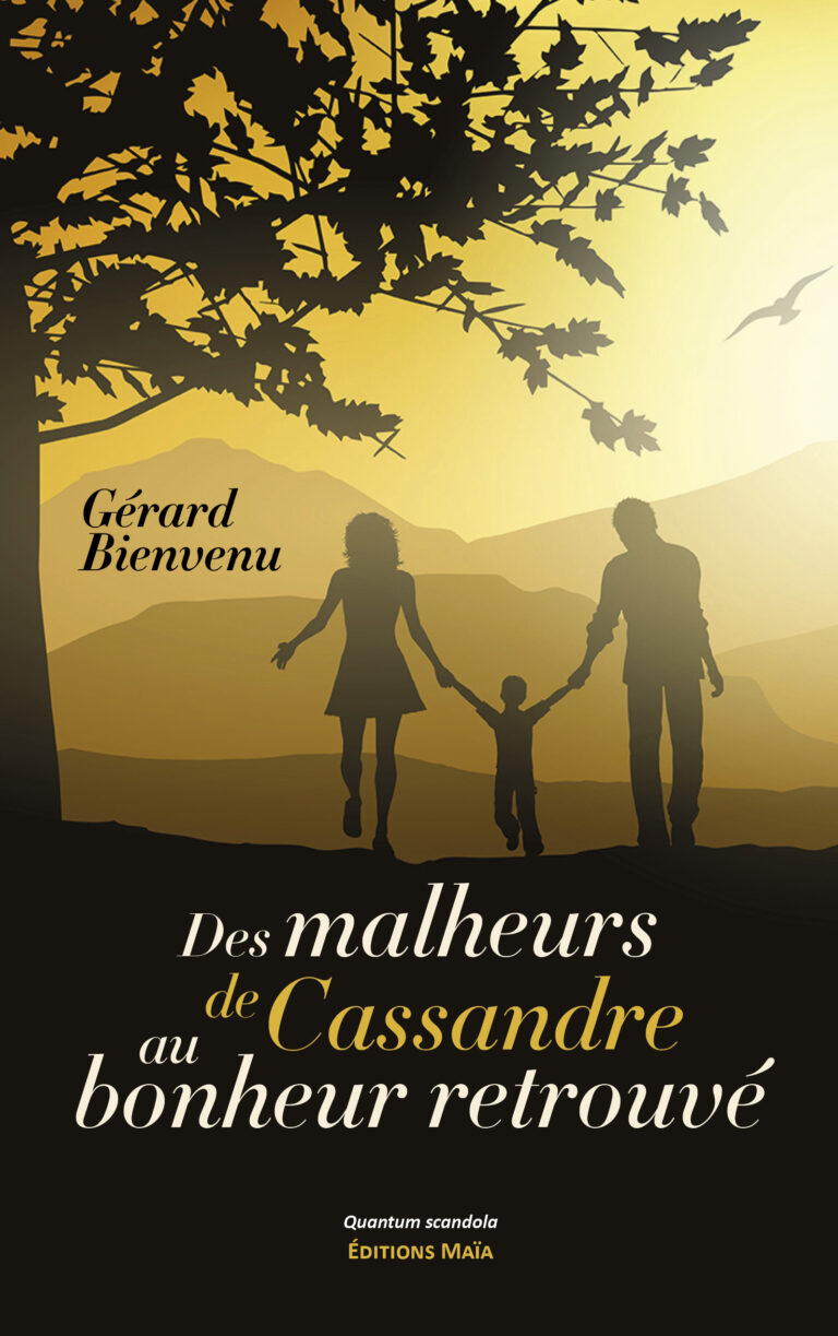 Gérard BIENVENU - Des malheurs de Cassandre au bonheur retrouvé