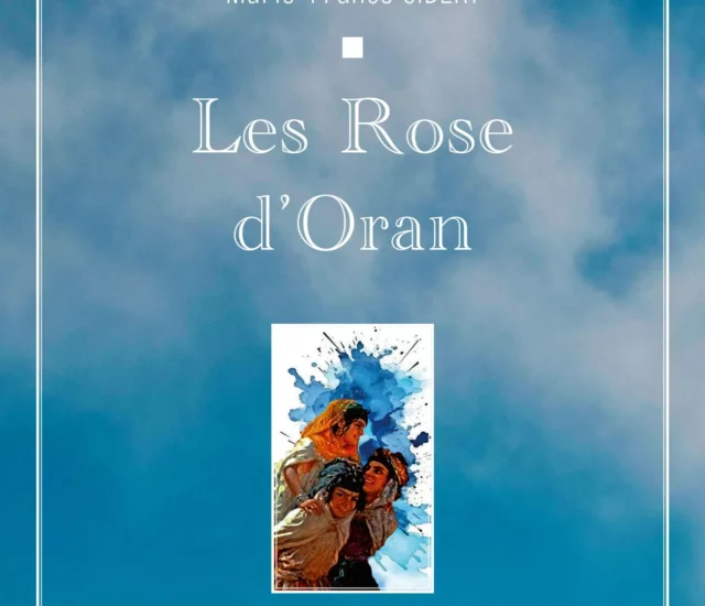 Entretien avec Marie-France Gibert auteure de « Les Rose d’Oran »