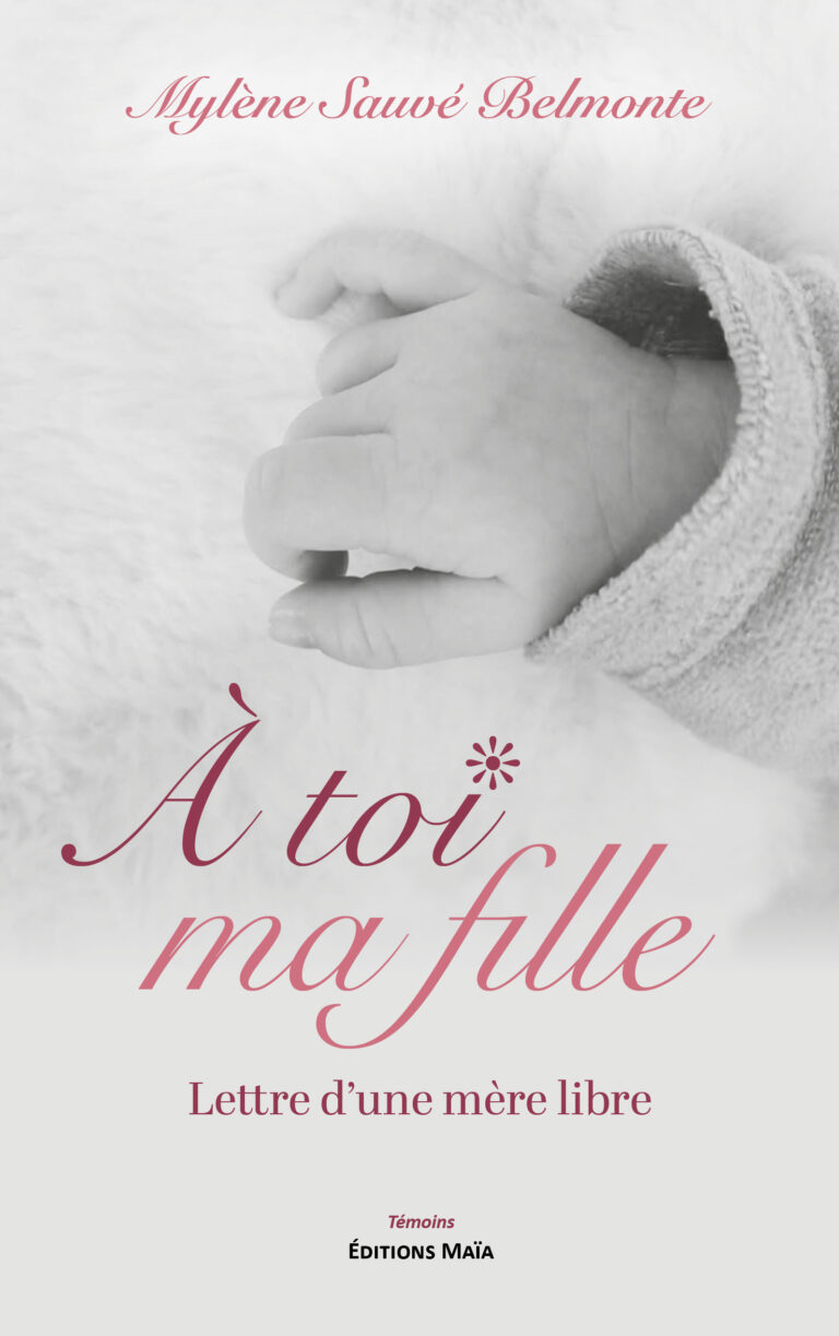 Mylène SAUVÉ BELMONTE - À toi ma fille — Lettre d’une mère libre