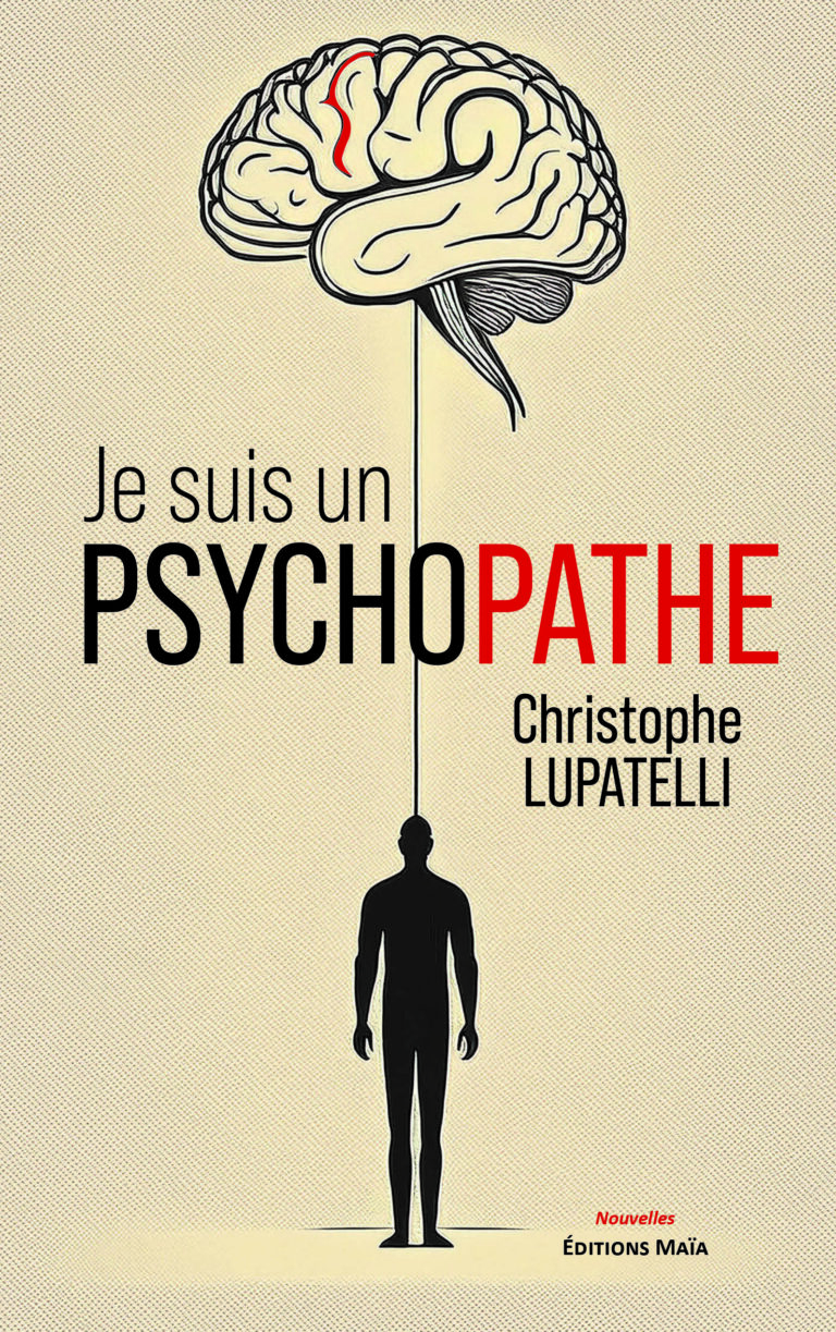 Christophe LUPATELLI - Je suis un psychopathe