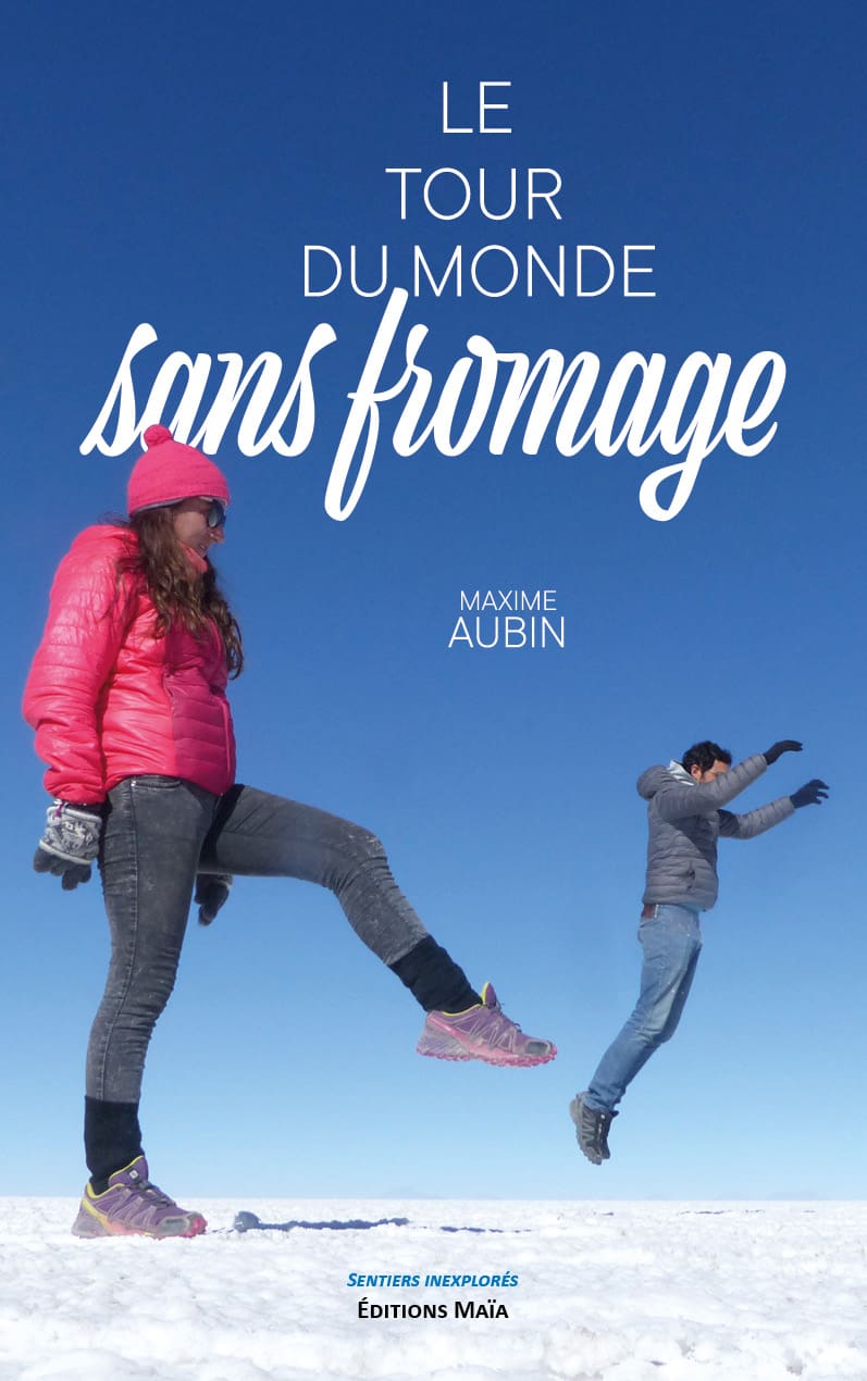 Entretien avec Maxime Aubin auteur de Le tour du monde sans fromage