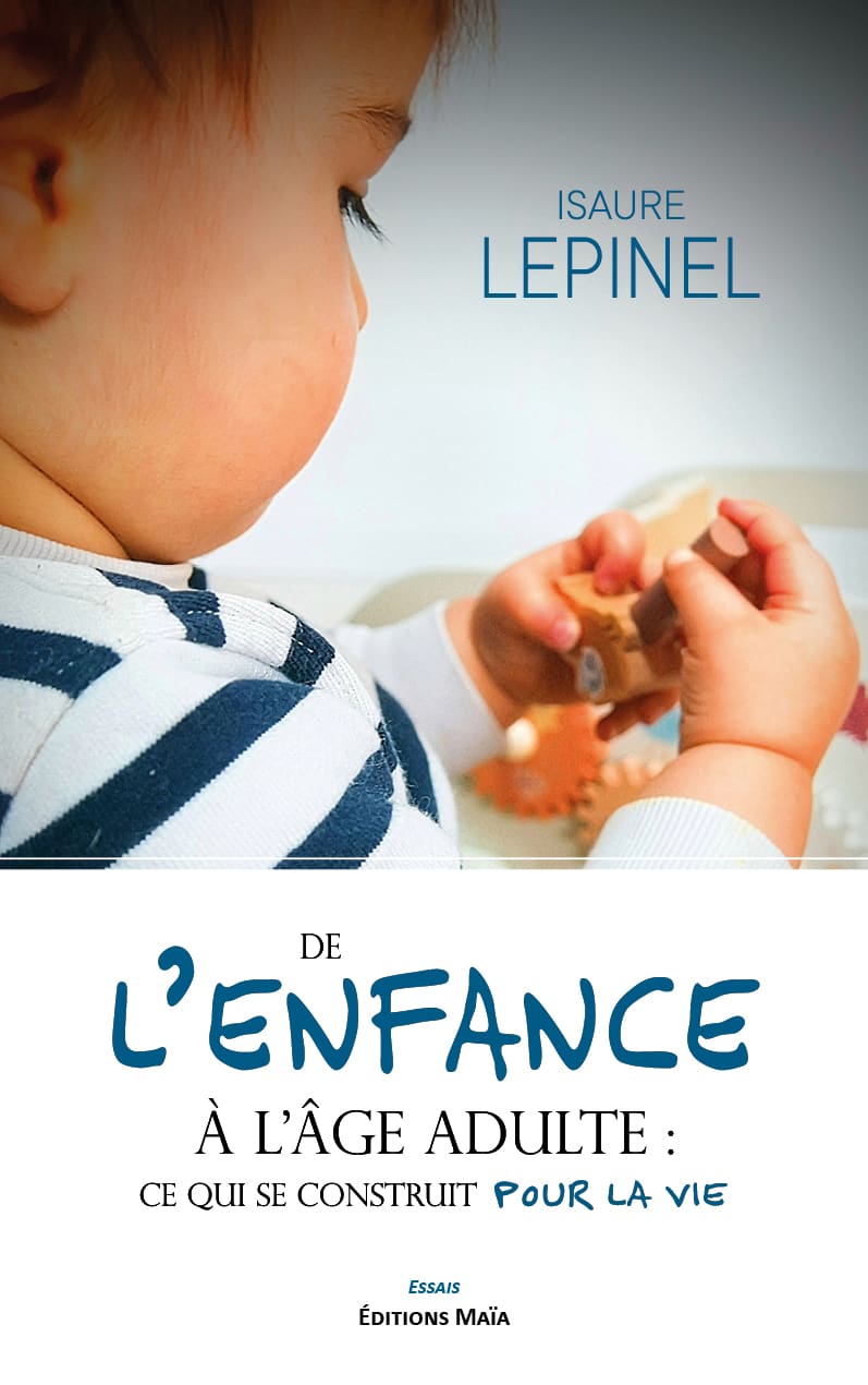 Entretien avec Isaure Lepinel auteure De l’enfance à l’âge adulte – Ce qui se construit pour la vie
